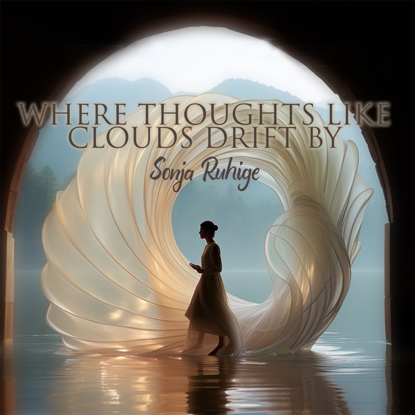 Where Thoughts Like Clouds Drift By