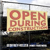 Open During Construction - Geoffrey Keezer