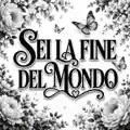 SEI LA FINE DEL MONDO