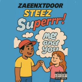 Me and You (feat. STEEZ & Superrr!) zaeenxtdoor