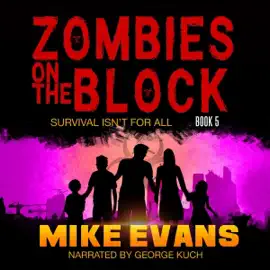 Survival Isn’t for All: Zombies on the Block, Book 5 (Unabridged)