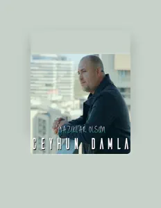 收听 Ceyhun Damla、观看音乐视频、阅读小传、查看巡演日期等 ！