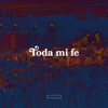 Toda mi fe - TOMATULUGAR, Lucas Conslie & Toma Tu Lugar