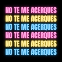NO TE ME ACERQUES! - Single - Joack