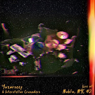 Yuzarseef & Interstellar Crusaders live at Nublu, NYC #2 (Live 2)
