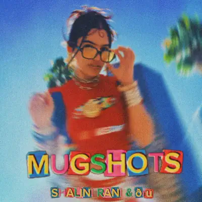 Listen to MUGSHOTS - Single by SHALINI RANI & ðru