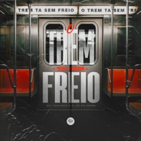 O Trem Ta Sem Freio - Single - Mc Leozinho B13
