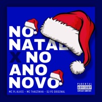 NO NATAL x NO ANO NOVO (feat. mc pl alves & MC Thaizinha) - Single - DJ PS ORIGINAL