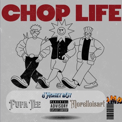 Chop Life (feat. Pupa Tee & Morelloisart) [MFiT] - Single