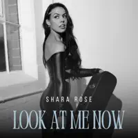 Look At Me Now — Shara Rose