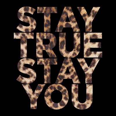 STAY TRUE STAY YOU