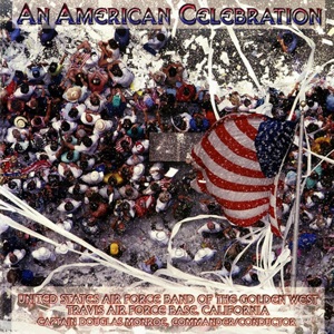 United States Air Force Band of the Golden West: An American Celebration