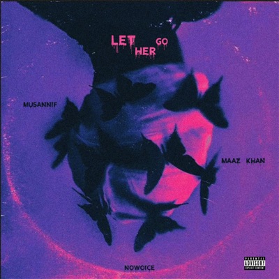 Let Her Go (feat. Maaz Khan & Musannifmusicxx) - Single