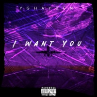 I Want You (feat. YG HAYDEN) - Single - Production.INC