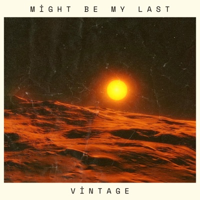 Might Be My Last - Single