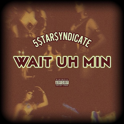 WAIT UH MIN (feat. Syxx Nyxx) - Single