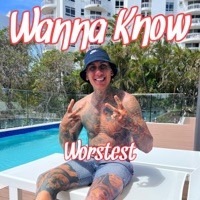 Wanna Know - Single - Worstest