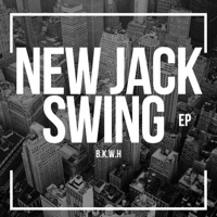 New Jack Swing EP - Single - B.K.W.H