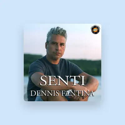 Listen to Dennis Fantina, watch music videos, read bio, see tour dates & more!