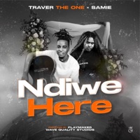 Ndiwe Here (feat. Samie) - Single - TRAVER THE ONE