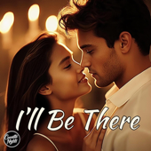 I'll Be There