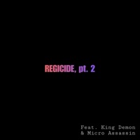 Regicide, Pt. 2 (feat. King Demon & Micro Assassin) - Single - Brick
