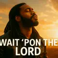 WAIT 'PON THE LORD