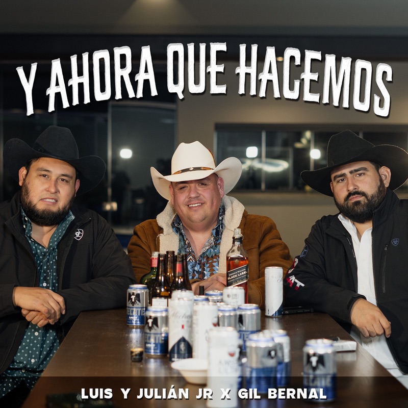 Luis Y Julian Jr Las Muchachas De Estos Tiempos ¿Y Ahora Qué Hacemos? - Luis Y Julián Jr & Gil Bernal: Song Lyrics