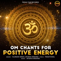 Om Mediation For Positive Energy - EP - Tajinder Singh & Apurva Krishna