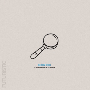 SHOW YOU (feat. Miles Minnick & Yung Kriss)