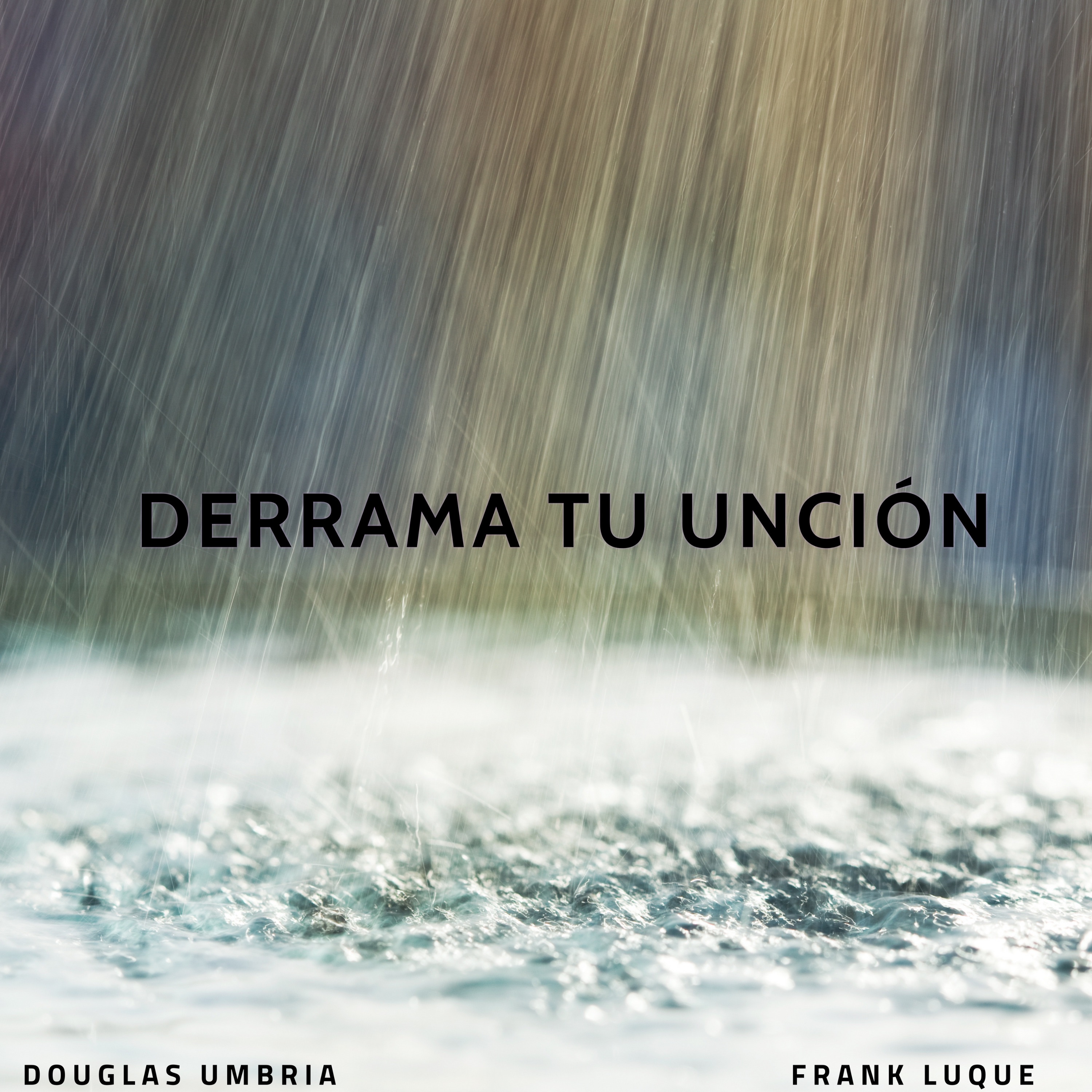 Derrama Tu Unción (feat. FRANK LUQUE) - Single