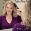 Keith D Camp - The Little Things You Do