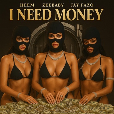 I Need Money (feat. Heem B$F & Jay Fazo Music) - Single