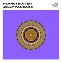 Peanut Butter Jelly Pancake - Single - Max Makes Music
