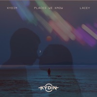 Places We Know - Single - KYDIN & Lacey