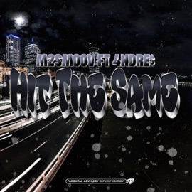 Hit The Same (feat. 4NDRE$) M2Smoov