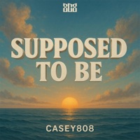 Supposed To Be - Single - Casey808
