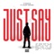 Just Say (feat. Saint Moose) - CygaKid lyrics