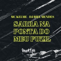 Sarra na Ponta do Meu Fuzil - Single - MC Kelme & DJ BIEL MENDES