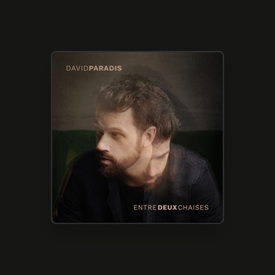 Écoutez David Paradis, regardez des vidéoclips, lisez la biographie, consultez les dates de tournée et plus encore !