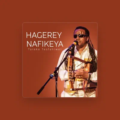 Listen to Tareke Tesfahiwet, watch music videos, read bio, see tour dates & more!