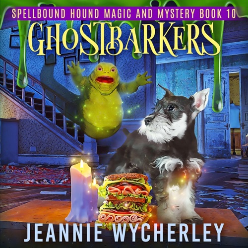 Ghostbarkers: A Paranormal Cozy Animal Mystery (Spellbound Hound Magic and Mystery, Book 10) (Unabridged) cover
