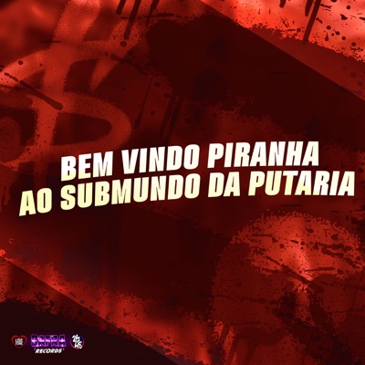 Bem Vindo Piranha ao Submundo da Putaria - Single