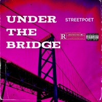 Under The Bridge - Single - StreetPoet