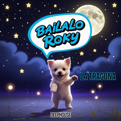 Bailalo Roky (La Tragona) [DeepHouse] - Single