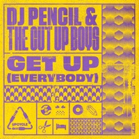Get Up (Everybody) - Single - DJ Pencil & The Cut Up Boys