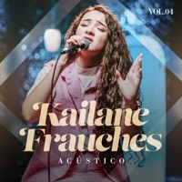Acústico, Vol. 4 - Kailane Frauches
