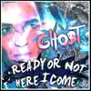 Gho$t - Ready or Not Here I Come (Radio Edit)