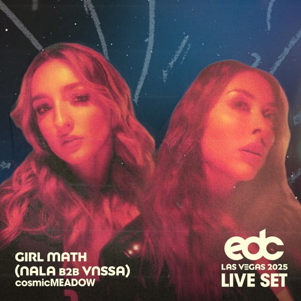 Girl Math (VNSSA b2b Nala) at EDC Las Vegas 2025: Cosmic Meadow Stage [DJ Mix]