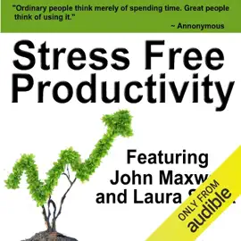 Stress Free Productivity: Time Management Skills for Getting It Done